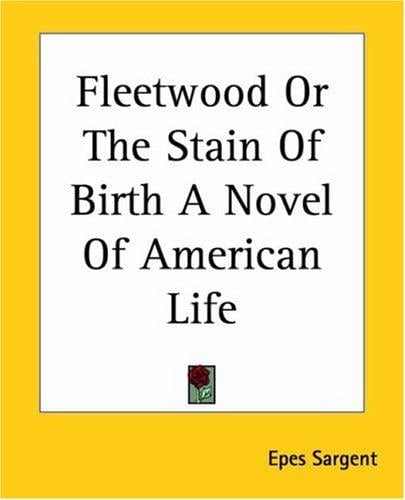 Fleetwood Or The Stain Of Birth A Novel Of American Life