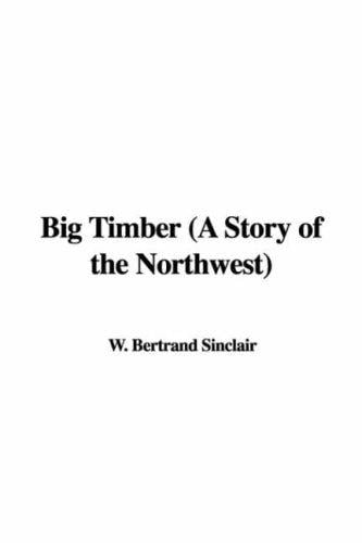 Big Timber: A Story of the Northwest