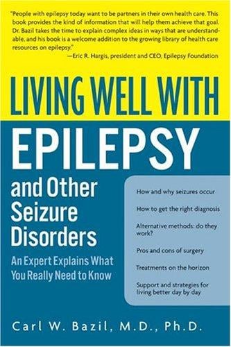 Living Well with Epilepsy and Other Seizure Disorders: An Expert Explains What You Really Need to Know (Living Well)