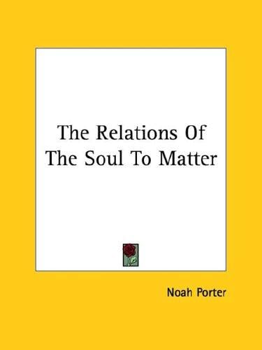 The Relations of the Soul to Matter