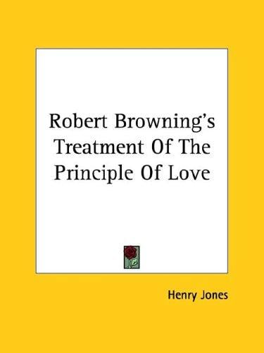 Robert Browning's Treatment of the Principle of Love