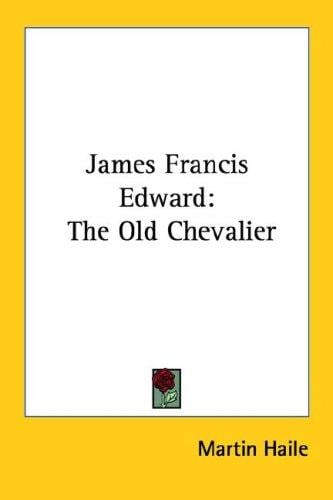 James Francis Edward: The Old Chevalier