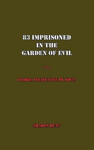 83 Imprisoned In The Garden of Evil: O Lord, Please Save My Soul!