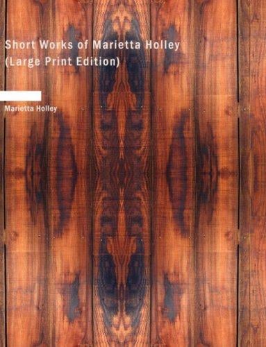Short Works of Marietta Holley (Large Print Edition)