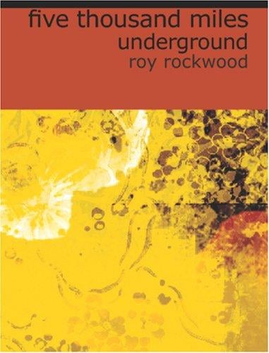 Five Thousand Miles Underground (Large Print Edition): Or, the Mystery of the Centre of the Earth