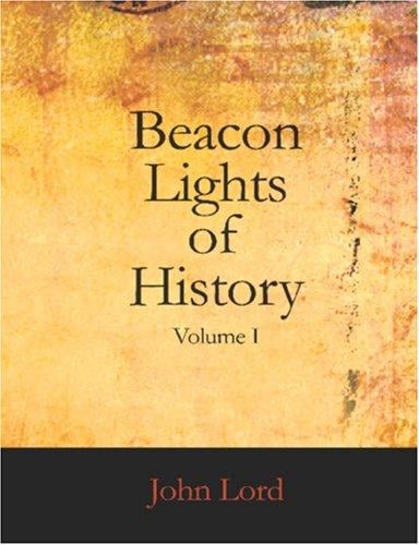 Beacon Lights of History, Volume I (Large Print Edition): The Old Pagan Civilizations