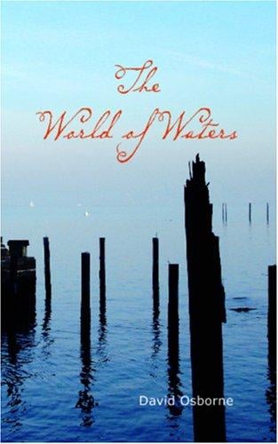 The World of Waters: A Peaceful Progress o'er the Unpathed Sea