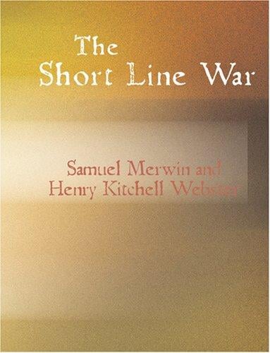The Short Line War (Large Print Edition): The Short Line War (Large Print Edition)