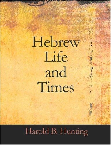 Hebrew Life and Times (Large Print Edition)