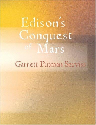 Edison\'s Conquest of Mars (Large Print Edition)