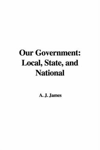 Our Government: Local, State, And National