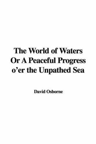 The World of Waters Or A Peaceful Progress o'er the Unpathed Sea