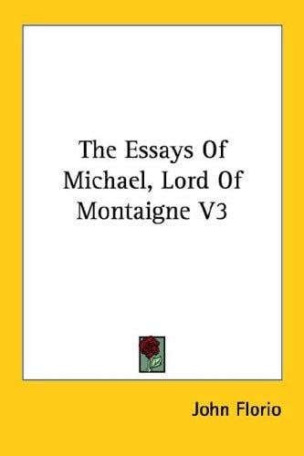 The Essays Of Michael, Lord Of Montaigne V3