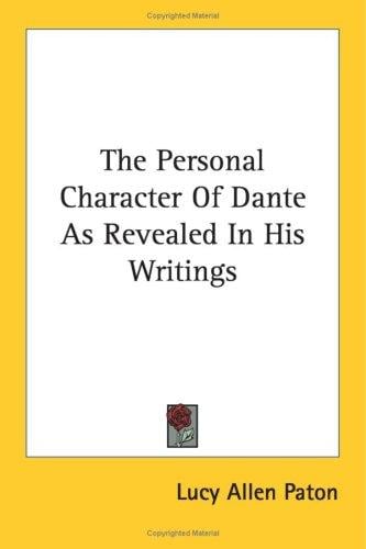 The Personal Character Of Dante As Revealed In His Writings