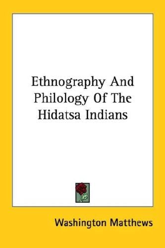 Ethnography And Philology Of The Hidatsa Indians