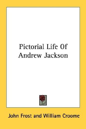 Pictorial Life Of Andrew Jackson