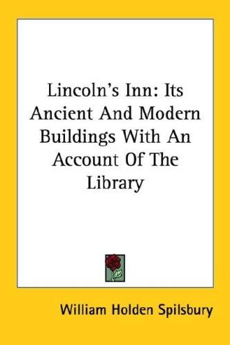 Lincoln's Inn: Its Ancient And Modern Buildings With An Account Of The Library