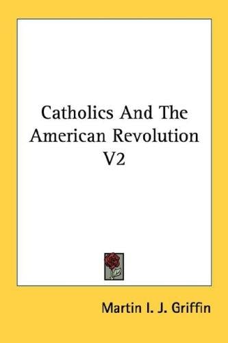 Catholics And The American Revolution V2
