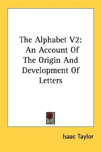The Alphabet V2: An Account Of The Origin And Development Of Letters