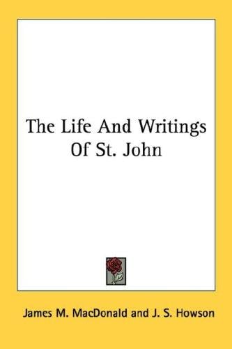 The Life And Writings Of St. John