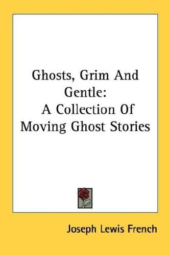 Ghosts, Grim And Gentle: A Collection Of Moving Ghost Stories