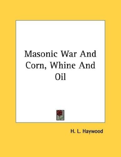 Masonic War And Corn, Whine And Oil