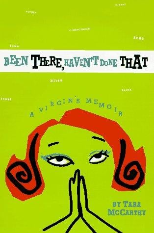Been there, haven't done that: a virgin's memoir
