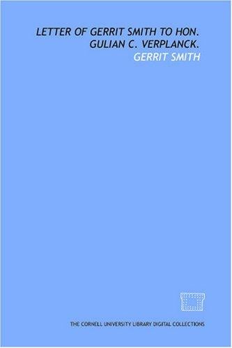 Letter of Gerrit Smith to Hon. Gulian C. Verplanck.