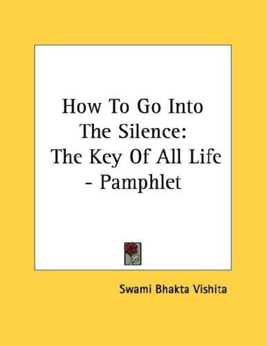 How To Go Into The Silence: The Key Of All Life - Pamphlet