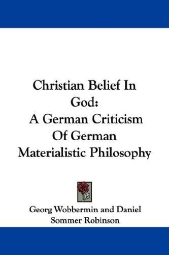 Christian Belief In God: A German Criticism Of German Materialistic Philosophy
