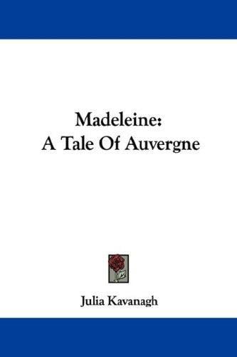 Madeleine: A Tale Of Auvergne
