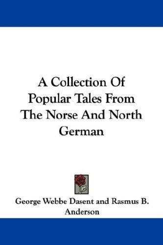 A Collection Of Popular Tales From The Norse And North German
