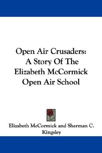 Open Air Crusaders: A Story Of The Elizabeth McCormick Open Air School