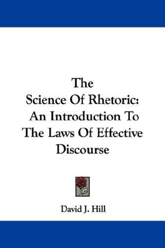 The Science Of Rhetoric: An Introduction To The Laws Of Effective Discourse