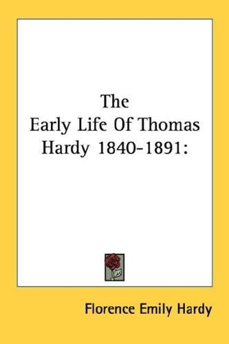 The Early Life Of Thomas Hardy 1840-1891