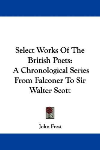 Select Works Of The British Poets: A Chronological Series From Falconer To Sir Walter Scott