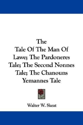 The Tale Of The Man Of Lawe; The Pardoneres Tale; The Second Nonnes Tale; The Chanouns Yemannes Tale