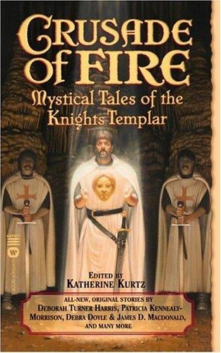 Crusade of Fire: Mystical Tales of the Knights Templar