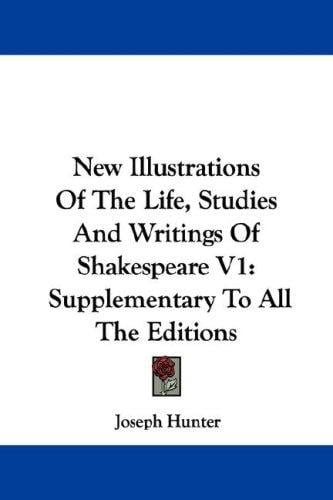 New Illustrations Of The Life, Studies And Writings Of Shakespeare V1: Supplementary To All The Editions