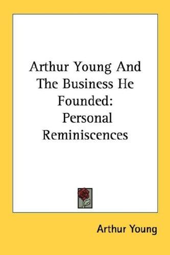Arthur Young And The Business He Founded: Personal Reminiscences
