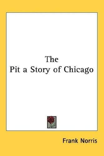 The Pit a Story of Chicago