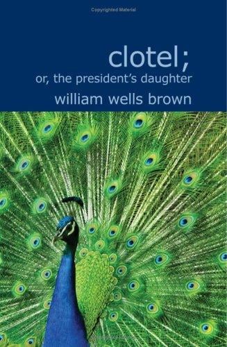 Clotel; or the President's Daughter