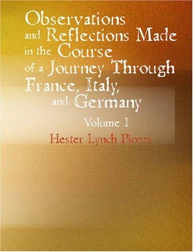 Observations and Reflections Made in the Course of a Journey through France Italy and Germany Vol (Large Print Edition)