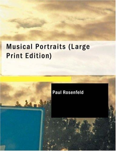 Musical Portraits (Large Print Edition): Interpretations of Twenty Modern Composers