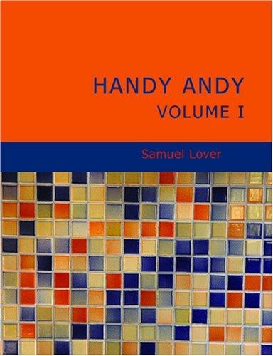 Handy Andy, Volume I (Large Print Edition): A Tale of Irish Life