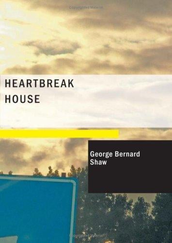 Heartbreak House (Large Print Edition): A Fantasia in the Russian Manner on English Themes