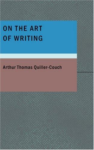 On the Art of Writing: Lectures delivered in the University of Cambridge
