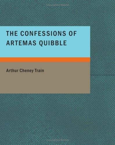 The Confessions of Artemas Quibble (Large Print Edition)