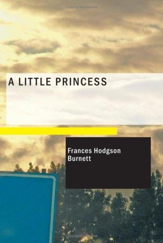 A Little Princess: being the whole story of Sara Crewe now told for t