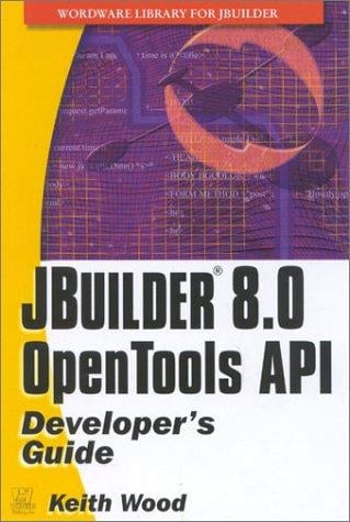 Jbuilder 6.0 Open Tools API Developer's Guide (With CD-ROM)